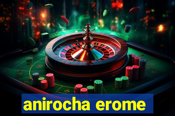 anirocha erome